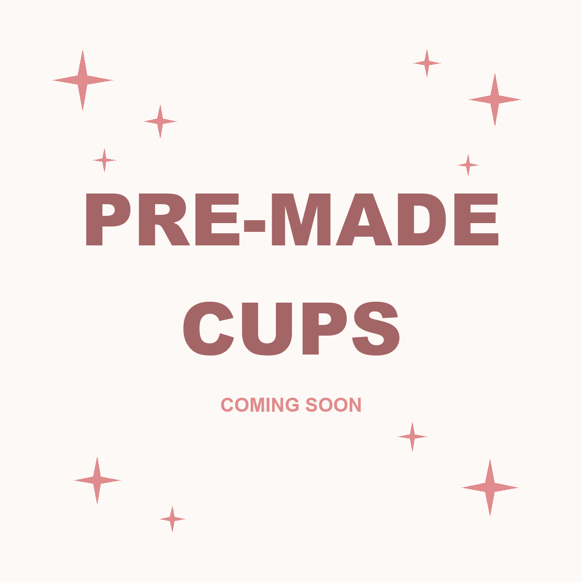Pre-Made Cups