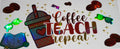 #65 Coffee Teach Repeat Tumbler Decal