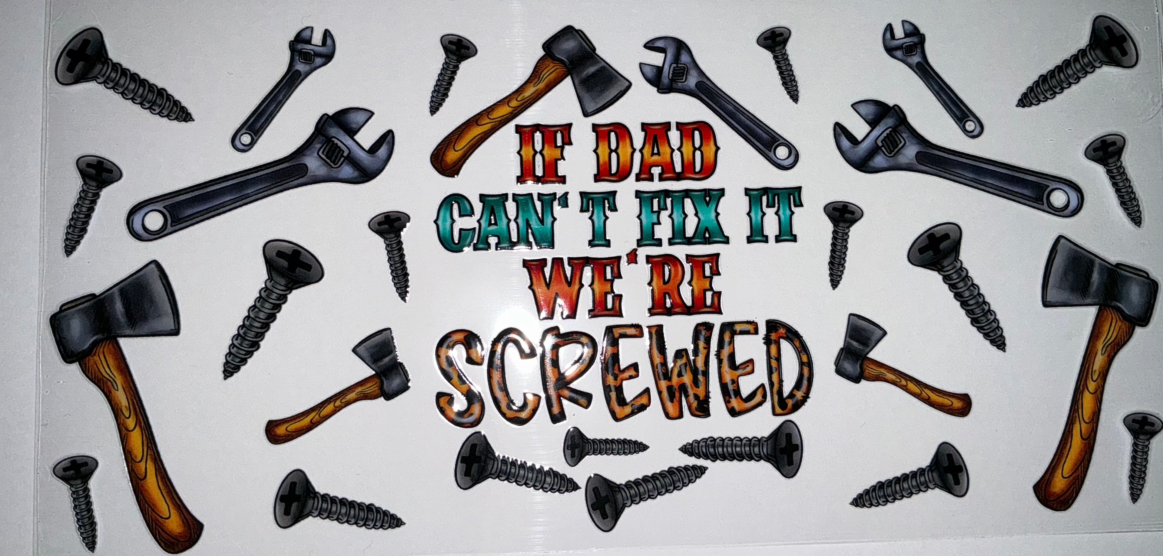 #138 If Dad Can't Fix It We're Screwed Tools Tumbler Decal