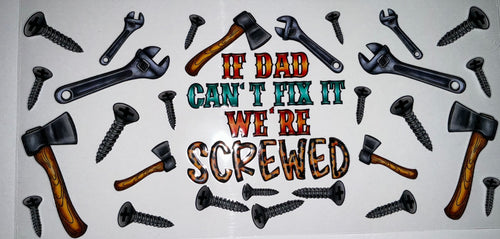 #138 If Dad Can't Fix It We're Screwed Tools Tumbler Decal